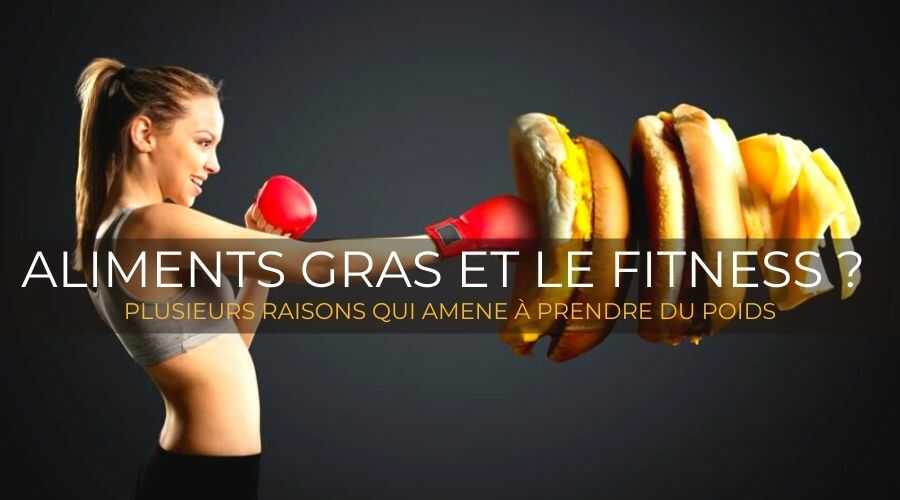 aliments-gras-et-le-fitness-plusieurs-raisons-qui-amene-À-prendre-du-poids