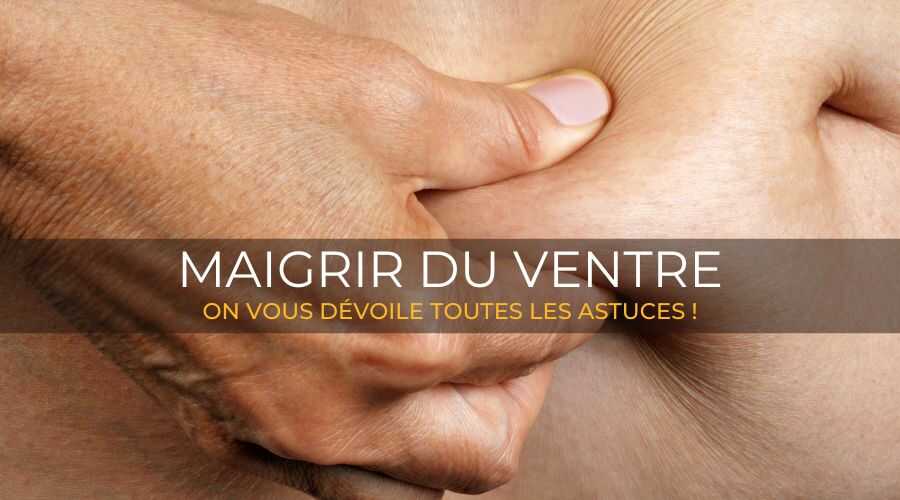 maigrir-du-ventre-on-vous-dévoile-toutes-les-astuces