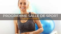 programme-salle-de-sport-que-faut-il-faire