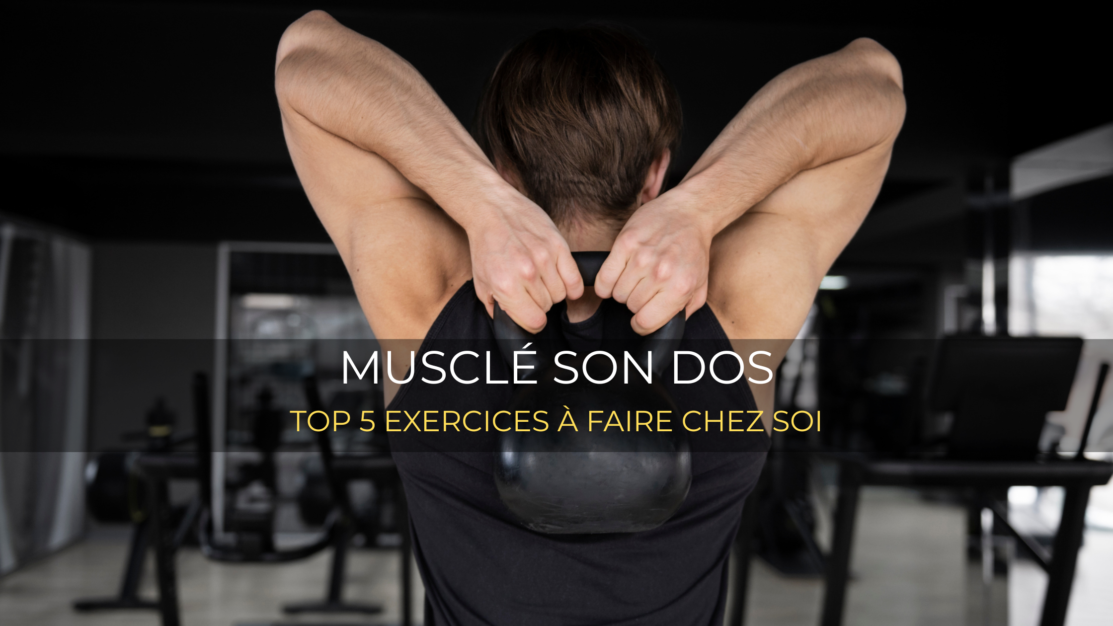 Les secrets d'un dos musclé : Top 5 des exercices à faire chez soi 💪