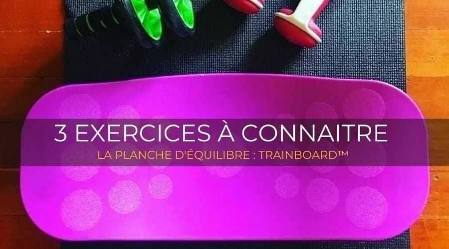 PLANCHE D'ÉQUILIBRE | LES 3 EXERCICES À CONNAITRE AVEC LE TRAINBOARD™