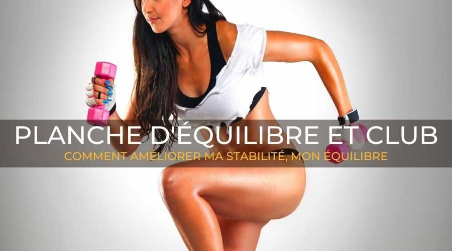 QU'EST-CE QU'UNE PLANCHE D'ÉQUILIBRE DANS UN CLUB DE FITNESS ?