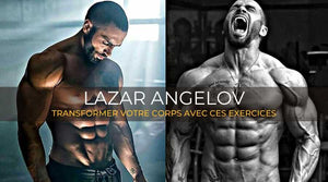 lazar-angelov-transformer-votre-corps-avec-ces-exercices